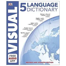 5 Language Visual Dictionary: Over 6,500 Illustrated Terms, Labelled In English, French, German, Spa